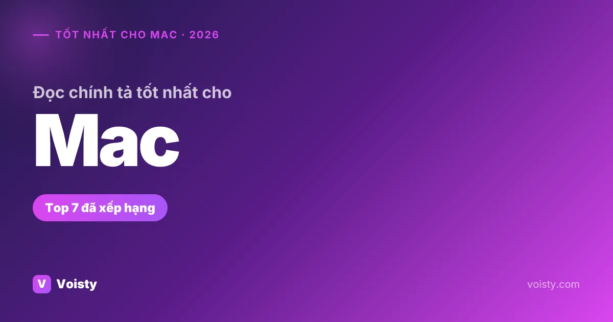 Voice-to-text tốt nhất cho Mac (2026) — Top 7 so sánh